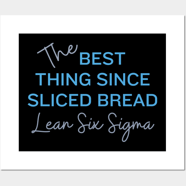 The best thing since sliced bread, Lean Six Sigma Wall Art by Viz4Business